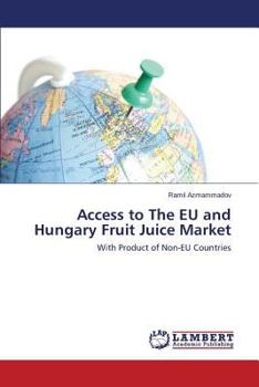 Paperback Access to The EU and Hungary Fruit Juice Market Book