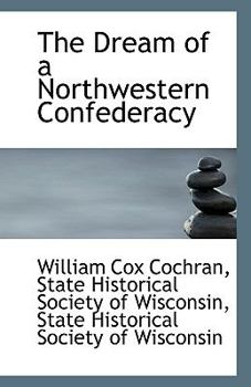 Paperback The Dream of a Northwestern Confederacy Book