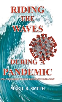 Hardcover Riding The Waves During A Pandemic: Will Your Family Survive Shelter in Place Again? Book