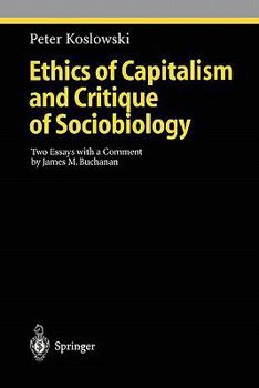 Ethics of Capitalism and Critique of Sociobiology: Two Essays with a Comment by James M. Buchanan (Studies in Economic Ethics and Philosophy)