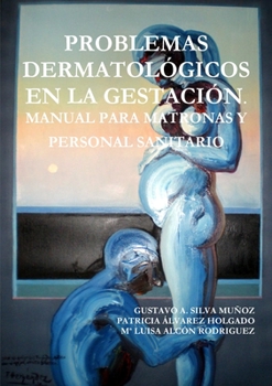 Paperback Problemas Dermatológicos En La Gestación. Manual Para Matronas Y Personal Sanitario [Spanish] Book