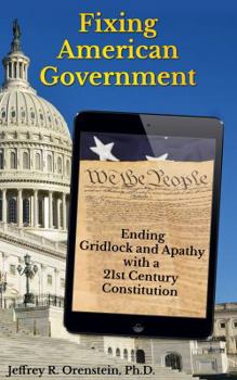 Paperback Fixing American Government: Ending Gridlock and Apathy with a 21st Century Constitution Book