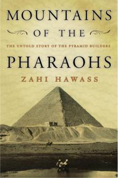 Hardcover Mountains of the Pharaohs: The Untold Story of the Pyramid Builders Book