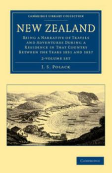Paperback New Zealand 2 Volume Set: Being a Narrative of Travels and Adventures During a Residence in That Country Between the Years 1831 and 1837 Book