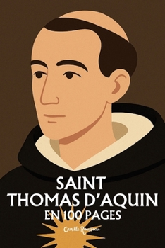 Paperback Saint Thomas d'Aquin: l'essentiel de sa pensée en 100 pages [French] Book