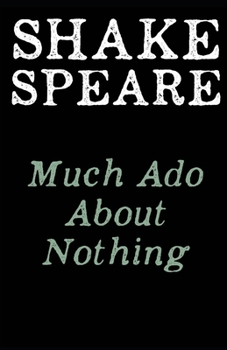 Much Ado About Nothing: A shakespeare's classic illustrated edition