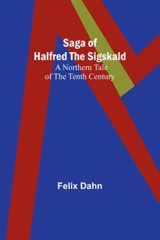 Paperback Saga of Halfred the Sigskald: A Northern Tale of the Tenth Century Book