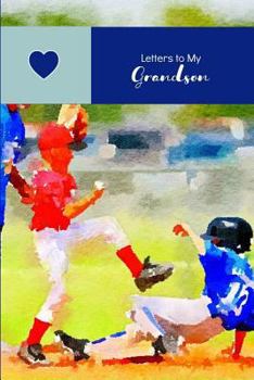 Letters to My Grandson: A Grandmother’s Journal and Keepsake or Sharing History, Memories and Inspiration for the Future