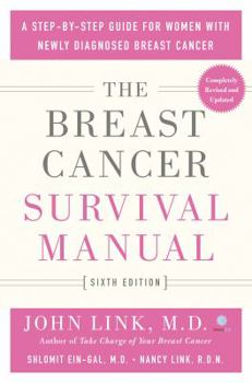 Paperback The Breast Cancer Survival Manual, Sixth Edition: A Step-By-Step Guide for Women with Newly Diagnosed Breast Cancer Book