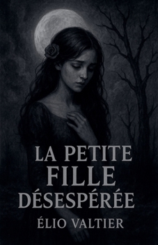 La petite fille désespérée (French Edition)