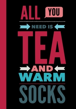 Paperback All You Need is Tea and Warm Socks: A Journal to Guide You on Your Tea Tasting Adventure Book