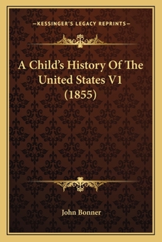 Paperback A Child's History Of The United States V1 (1855) Book