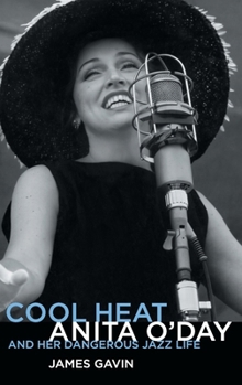 Hardcover Cool Heat: Anita O'Day and Her Dangerous Jazz Life Book