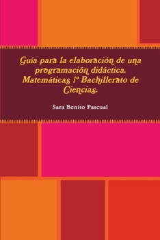 Paperback Guía para la elaboración de una programación didáctica. Matemáticas 1° Bachillerato de Ciencias. [Spanish] Book