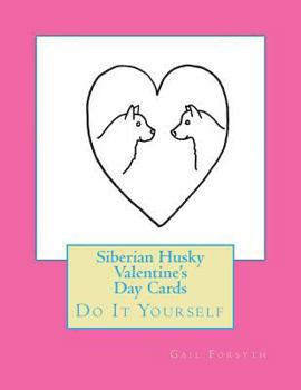 Paperback Siberian Husky Valentine's Day Cards: Do It Yourself Book