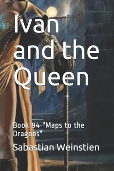 Paperback Ivan and the Queen: Book 94 "Maps to the Dragons" Book