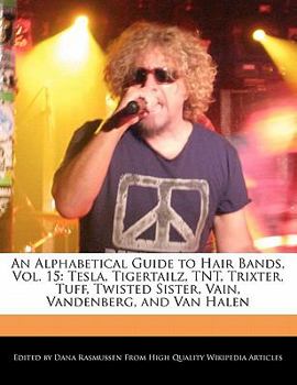 An Alphabetical Guide to Hair Bands : Tesla, Tigertailz, TNT, Trixter, Tuff, Twisted Sister, Vain, Vandenberg, and Van Halen