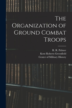 Paperback The Organization of Ground Combat Troops Book