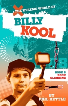 The Xtreme World Of Billy Kool Book:08 Rock Climbing