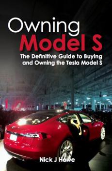 Paperback Owning Model S : The Definitive Guide to Buying and Owning the Tesla Model S Book