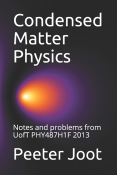 Paperback Condensed Matter Physics: Notes and problems from UofT PHY487H1F 2013 Book