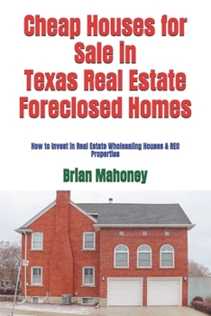 Cheap Houses for Sale in Texas Real Estate Foreclosed Homes: How to Invest in Real Estate Wholesaling Houses & Reo Properties