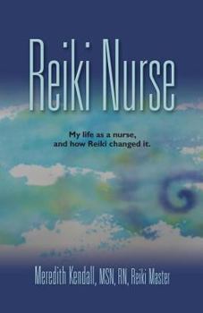 Paperback Reiki Nurse: My Life As a Nurse, and How Reiki Changed It - SECOND EDITION Book