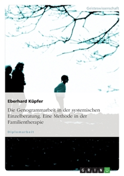 Paperback Die Genogrammarbeit in der systemischen Einzelberatung. Eine Methode in der Familientherapie [German] Book