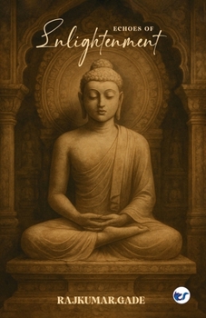 Paperback Echoes of Enlightenment: The Journey Through Buddhist Art, Architecture, and Impermanence Book