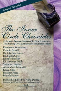 Paperback The Inner Circle Chronicles (Book 1): 12 Intuitive Women Leaders of the New Economy, Transforming Lives and Businesses with Soul and Spirit Book