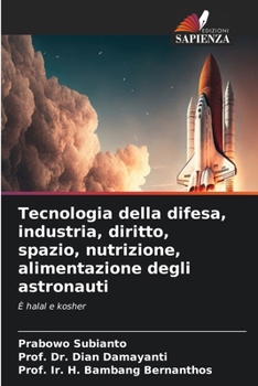 Tecnologia della difesa, industria, diritto, spazio, nutrizione, alimentazione degli astronauti