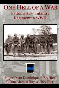 Paperback One Hell of a War: General Patton's 317th Infantry Regiment in WWII Book