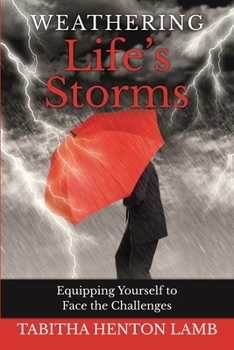 Paperback Weathering Life's Storms: Equipping Yourself to Face the Challenges Book