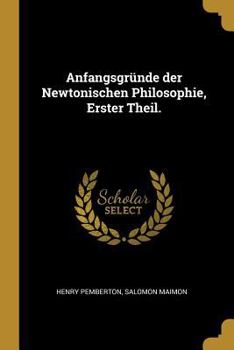 Paperback Anfangsgr?nde Der Newtonischen Philosophie, Erster Theil. [German] Book