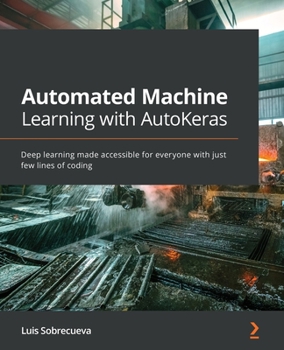 Paperback Automated Machine Learning with AutoKeras: Deep learning made accessible for everyone with just few lines of coding Book