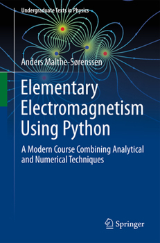 Paperback Elementary Electromagnetism Using Python: A Modern Course Combining Analytical and Numerical Techniques Book