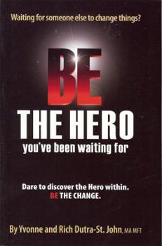 Paperback Be the Hero: You've Been Waiting for Book