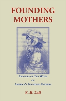 Paperback Founding Mothers, Profiles of Ten Wives of America's Founding Fathers Book