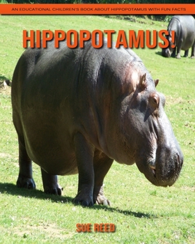 Paperback Hippopotamus! An Educational Children's Book about Hippopotamus with Fun Facts Book