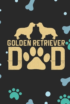 Golden Retriever Dad: Cool Golden Retriever Dog Journal Notebook - Golden Retriever Puppy Lover Gifts – Funny Golden Retriever Dad Notebook - Golden Retriever Owner Gifts