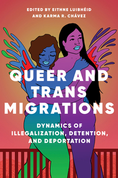 Paperback Queer and Trans Migrations: Dynamics of Illegalization, Detention, and Deportation Book