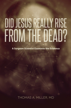 Paperback Did Jesus Really Rise from the Dead?: A Surgeon-Scientist Examines the Evidence Book