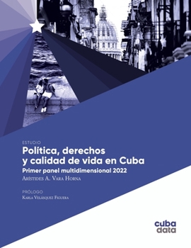 Paperback Política, derechos y calidad de vida en Cuba: Primer panel multidimensional 2022 [Spanish] Book