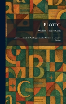 Plotto: A New Method of Plot Suggestion for Writers of Creative Fiction