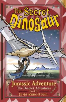 Paperback The Secret Dinosaur #3: Jurassic Adventure (The Dinotek Adventures) Book