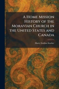 A Home Mission History of the Moravian Church in the United States and Canada