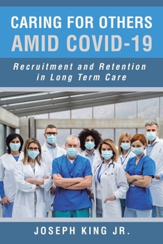 Paperback Caring for Others Amid Covid-19: Recruitment and Retention in Long Term Care Book