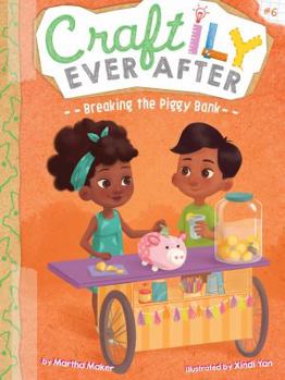 Breaking the Piggy Bank - Book #6 of the Craftily Ever After