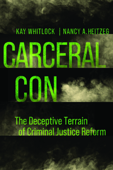 Hardcover Carceral Con: The Deceptive Terrain of Criminal Justice Reform Book