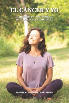 Paperback El Cáncer y Yo: La historia de cómo me convertí en ser un ejemplo de sanarme a mí misma. [Spanish] Book